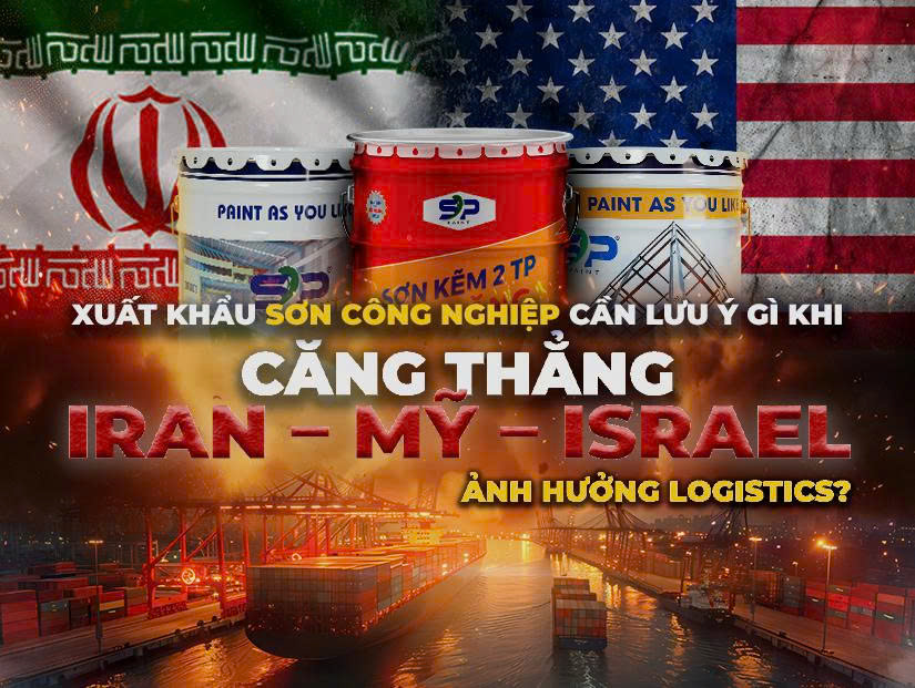 Xuất khẩu sơn công nghiệp cần lưu ý gì khi căng thẳng Iran – Mỹ – Israel ảnh hưởng đến logistics?