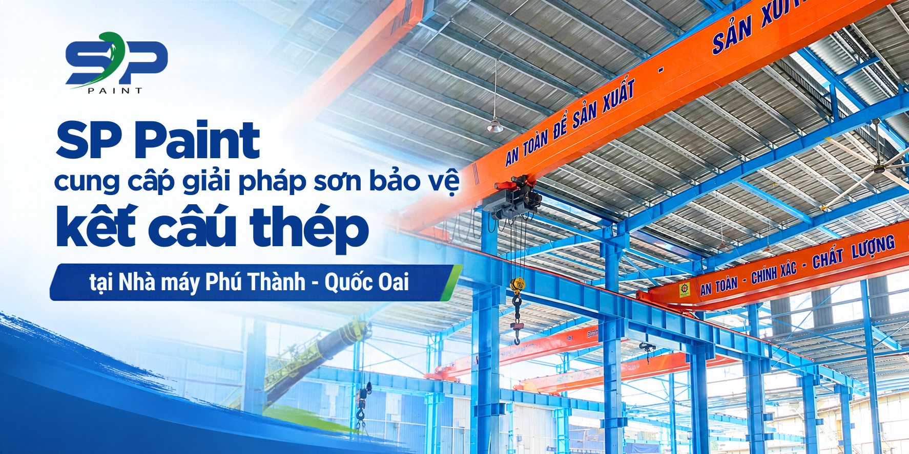 SP Paint Cung Cấp Giải Pháp Sơn Bảo Vệ Kết Cấu Thép Tại Nhà Máy Phú Thành - Quốc Oai 